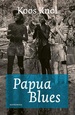 Reisverhaal Papua Blues | Koos Knol